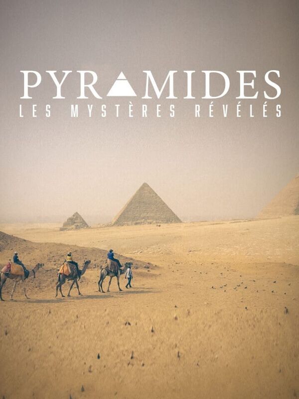 Pyramides : les mystères révélés