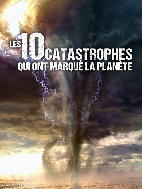 Les 10 catastrophes qui ont marqué la planète