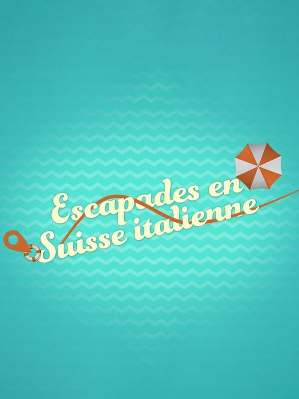 Escapades en Suisse Italienne