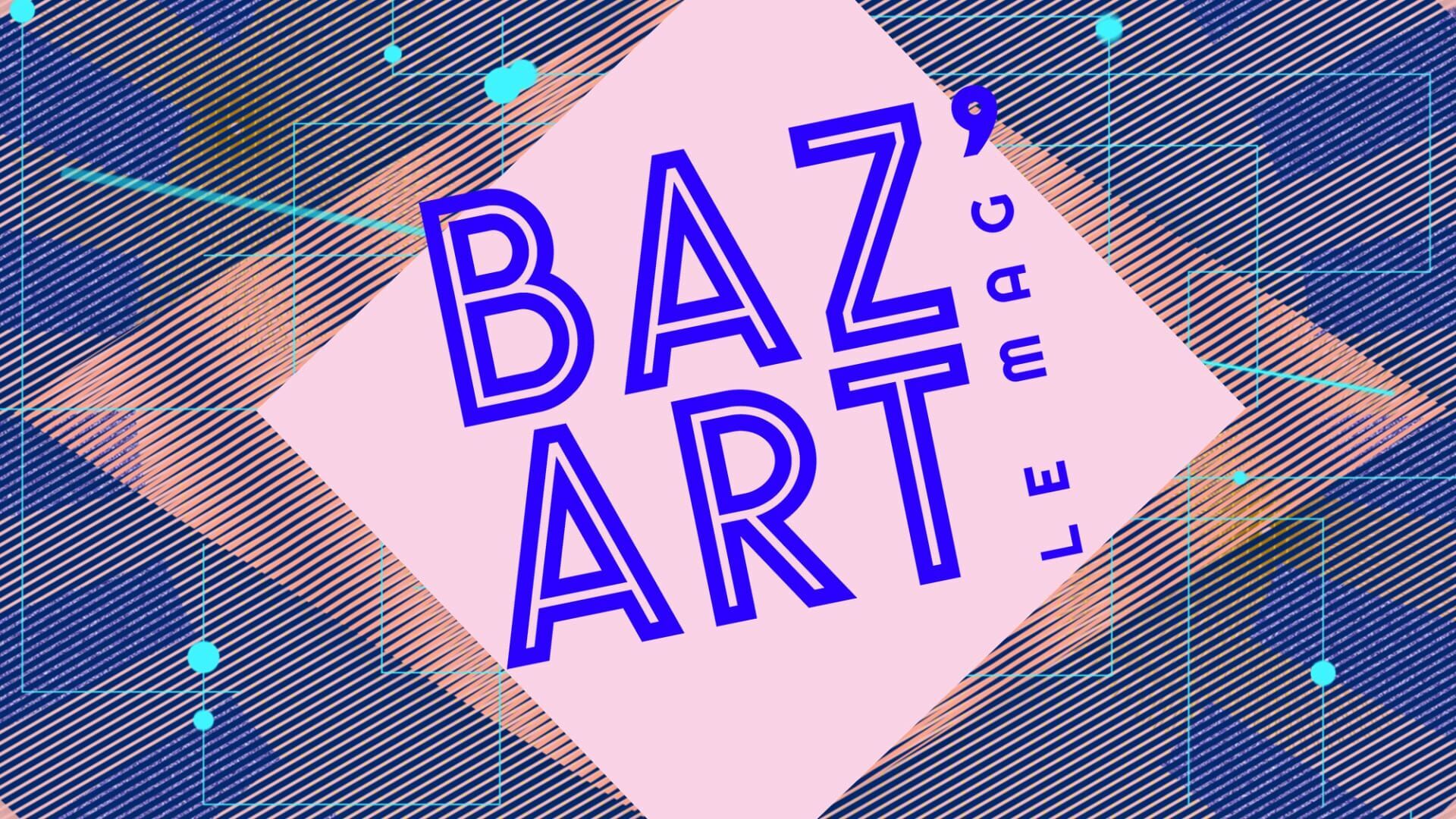 Baz'art Le Mag
