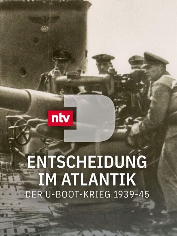 Entscheidung im Atlantik - Der U-Boot-Krieg 1939-45