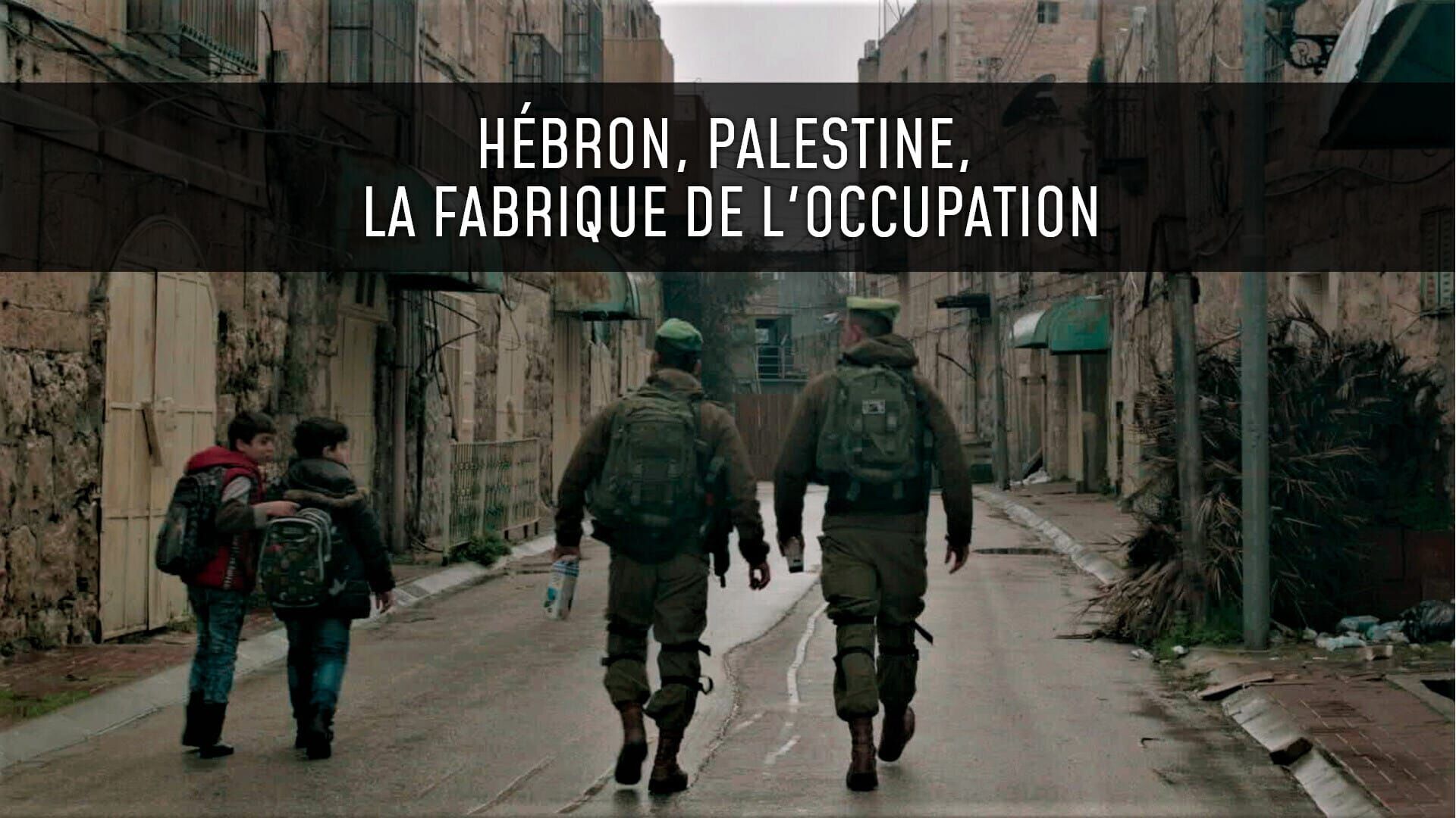 Hébron, Palestine, la fabrique de l'occupation
