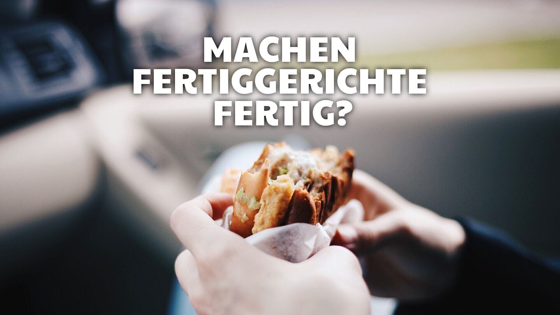 Machen Fertiggerichte fertig?