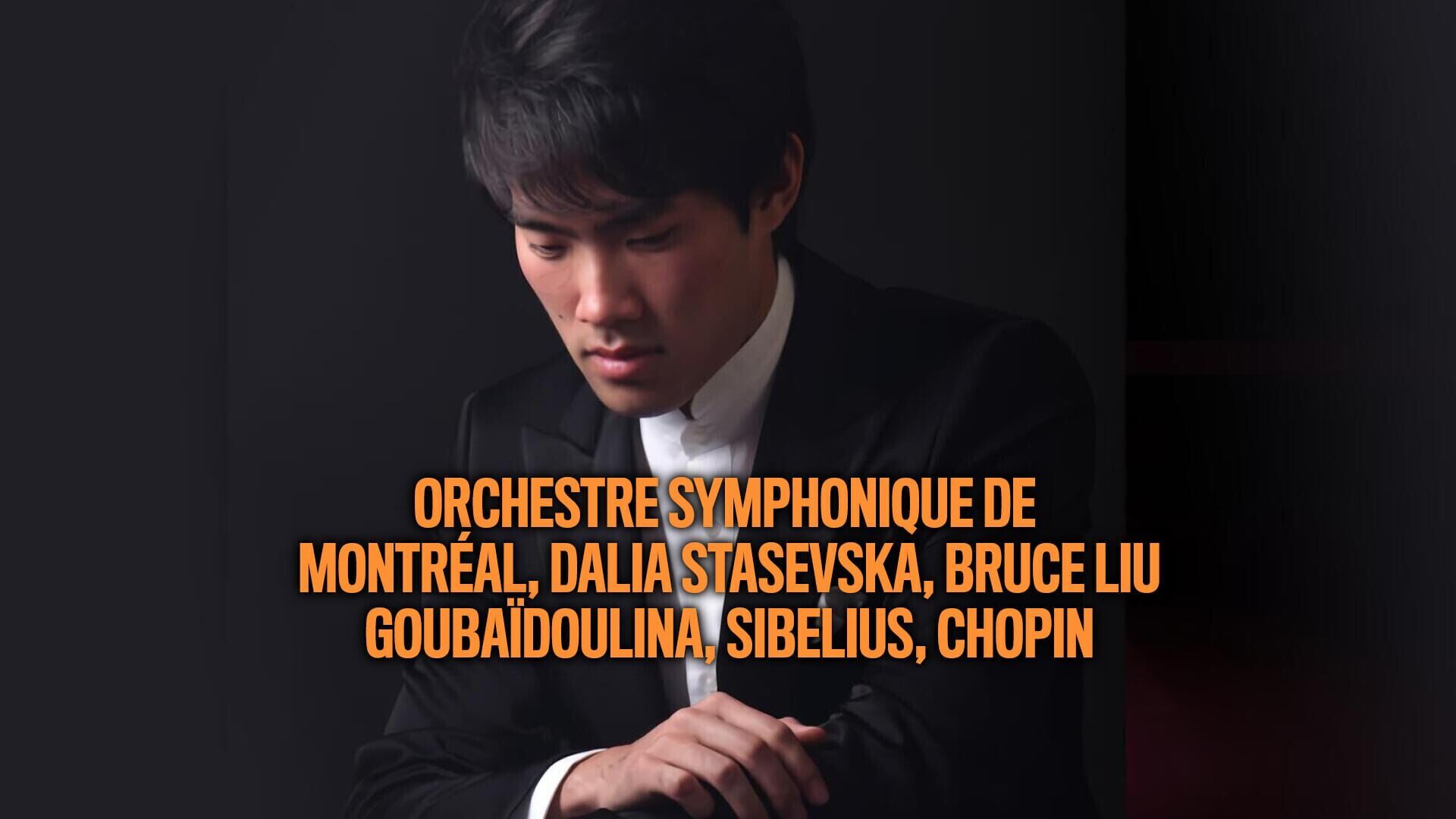Orchestre symphonique de Montréal, Dalia Stasevska, Bruce Liu : Goubaïdoulina, Sibelius, Chopin