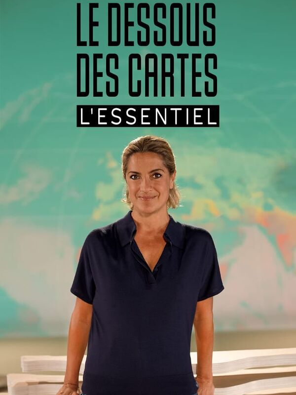 Le dessous des cartes : l'essentiel