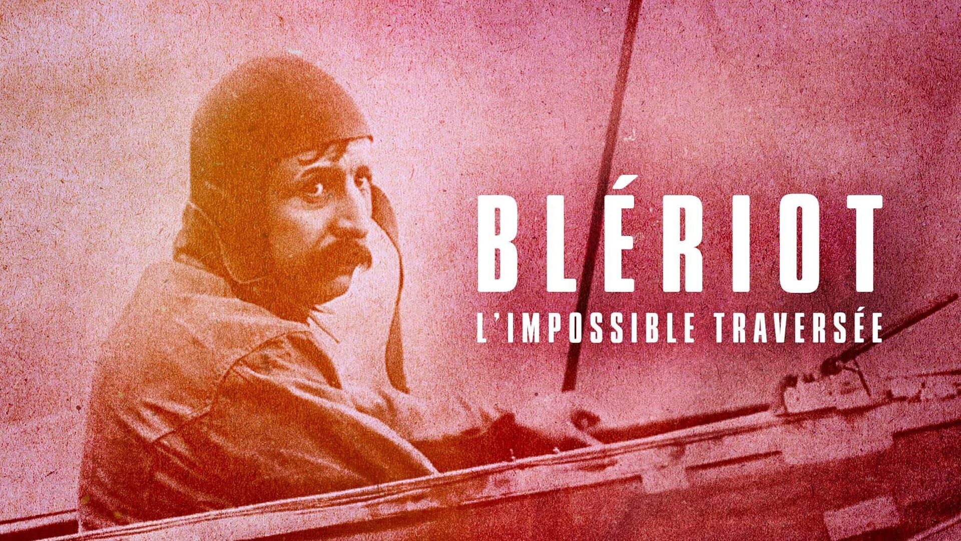 Blériot, l'épopée de l'aviation