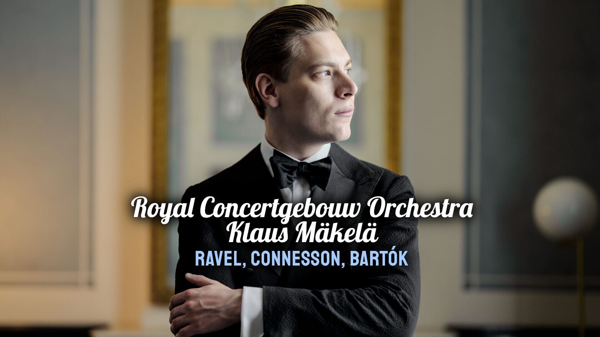 Royal Concertgebouw Orchestra, Klaus Mäkelä : Ravel, Connesson, Bartók