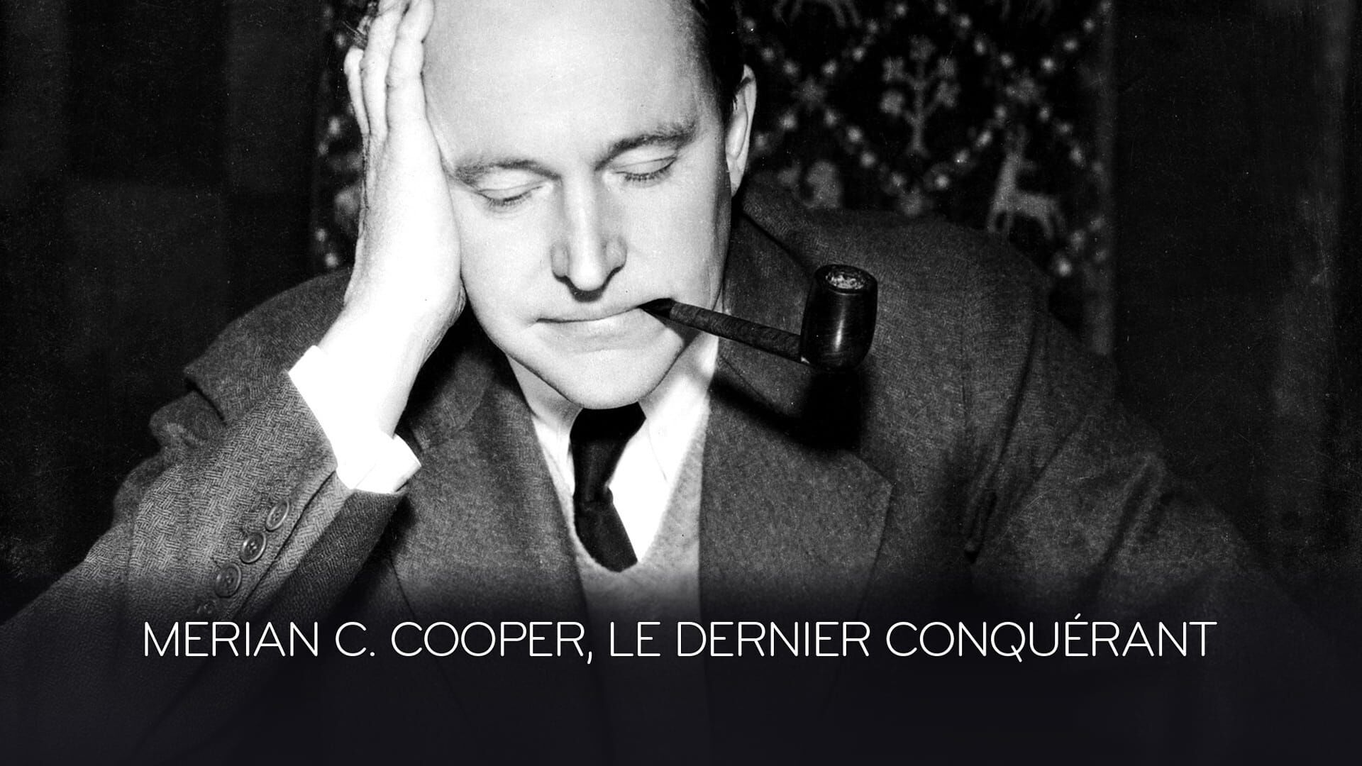 Merian C. Cooper, le dernier conquérant