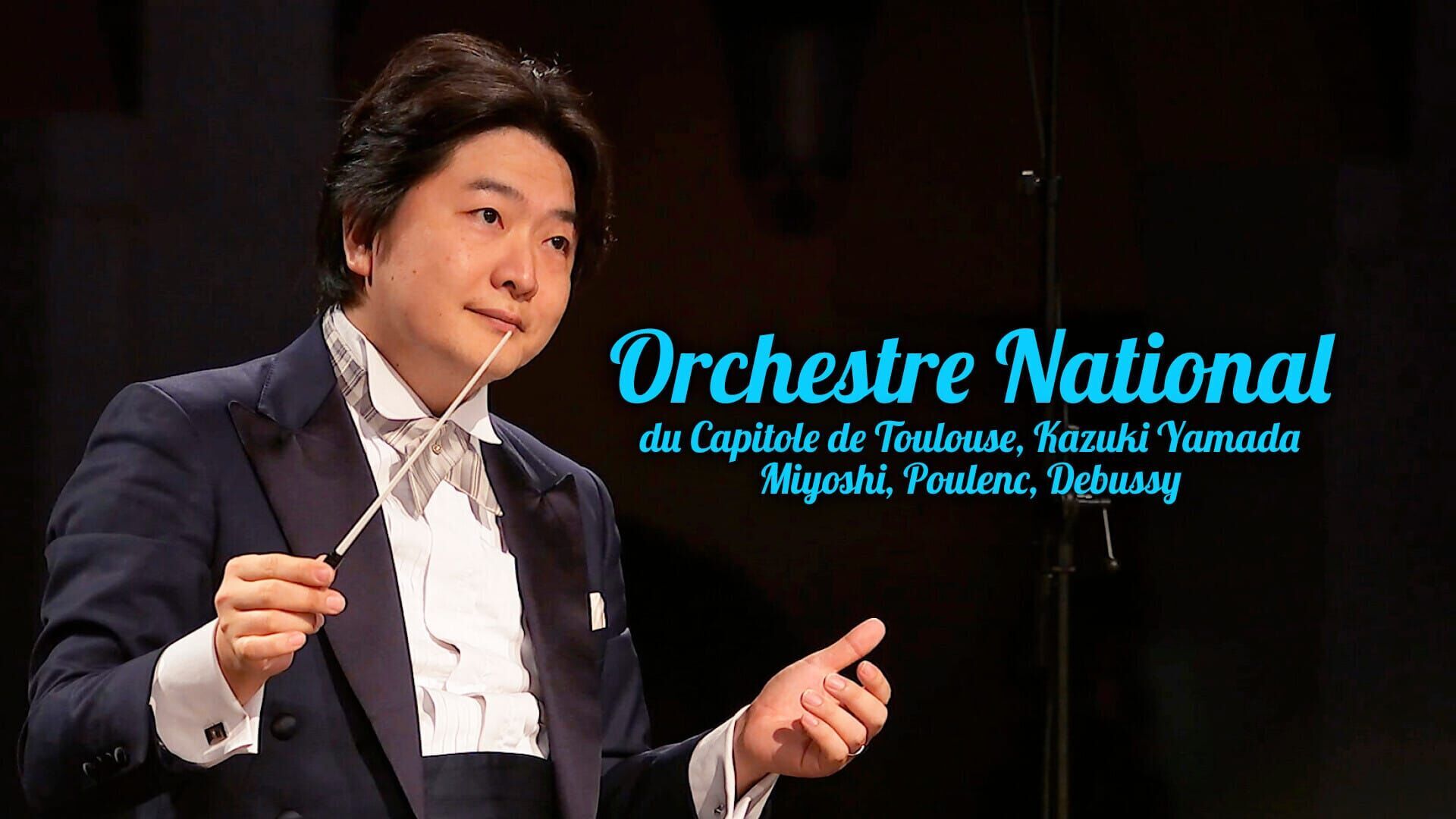 Orchestre National du Capitole de Toulouse, Kazuki Yamada : Miyoshi, Poulenc, Debussy