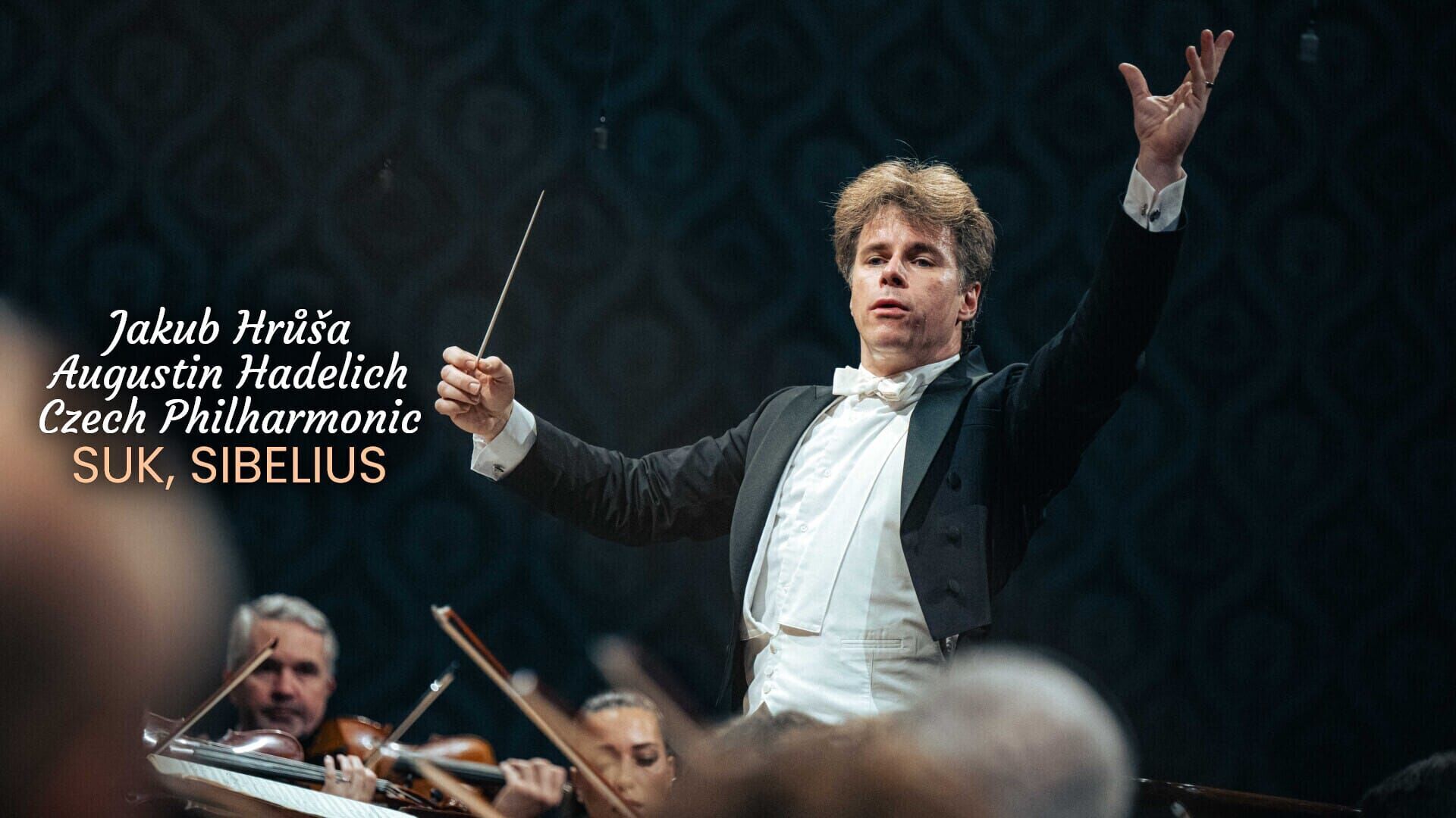 Jakub Hrůša, Augustin Hadelich, Czech Philharmonic : Suk, Sibelius