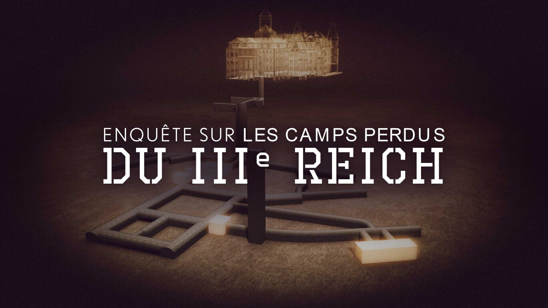 Enquête sur les camps perdus du IIIe Reich