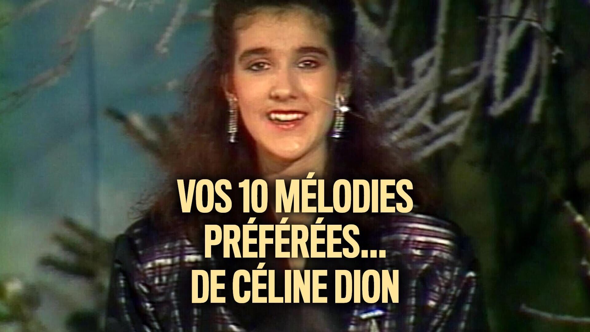 Vos 10 melodies préférées... de Céline Dion