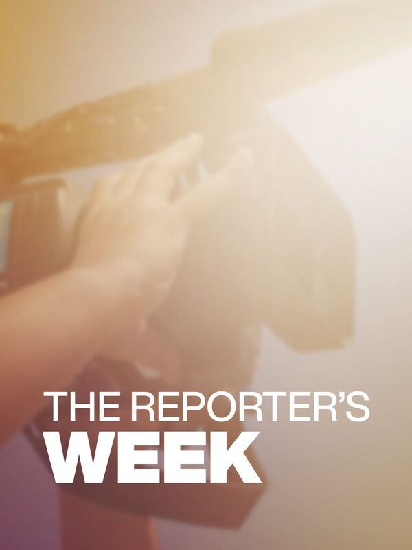 The Reporter's Week