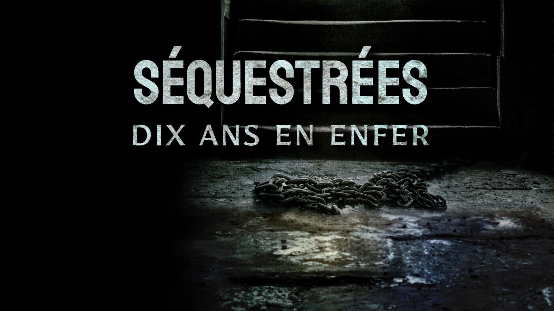 Séquestrées : dix ans en enfer