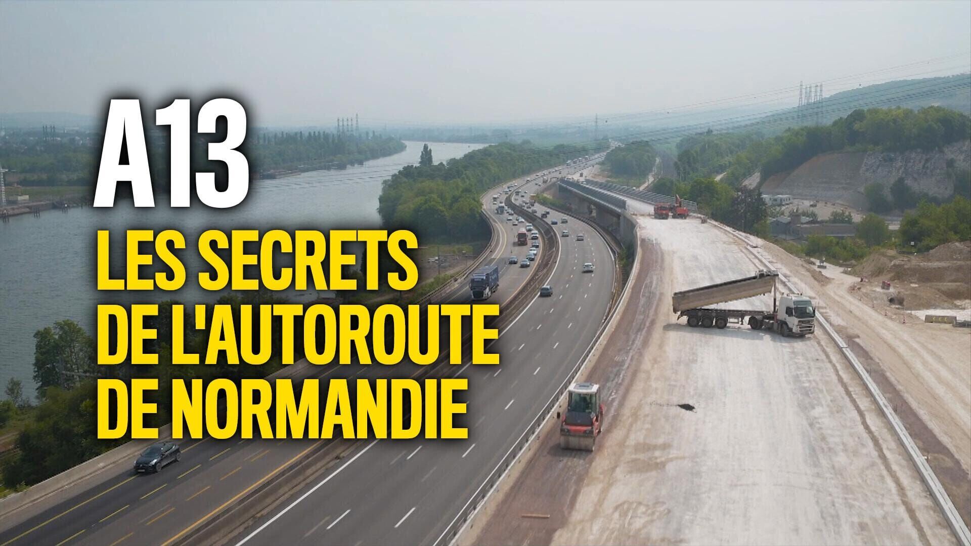 A13 : les secrets de l'autoroute de Normandie