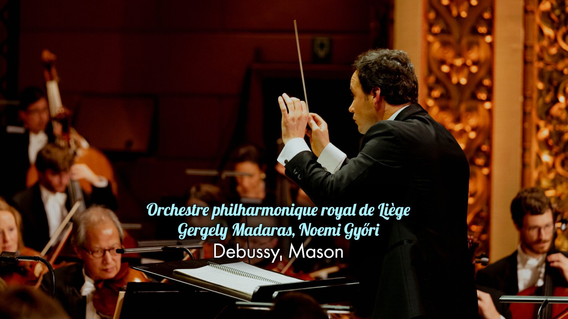 Orchestre philharmonique royal de Liège, Gergely Madaras, Noemi Győri : Debussy, Mason