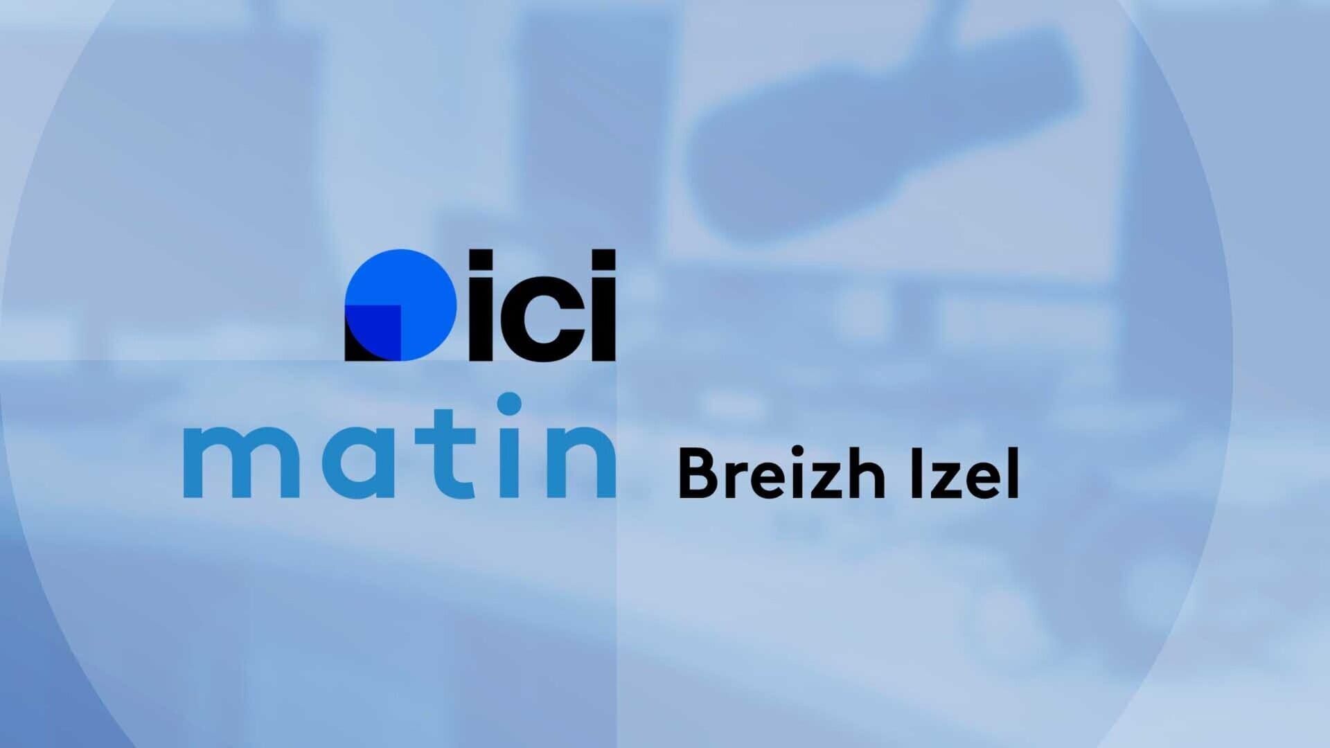 Ici Matin - Bretagne