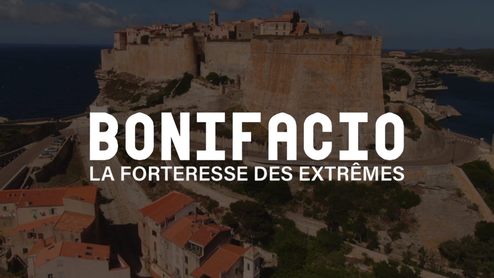Bonifacio, la forteresse des extrêmes