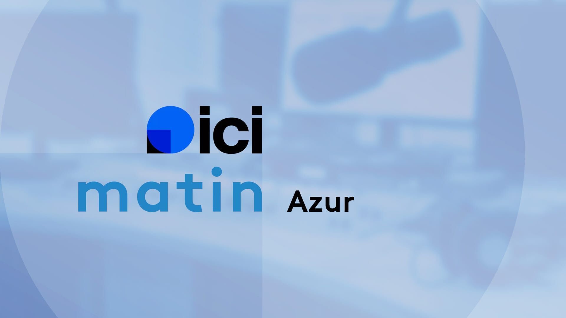 ICI Matin - Azur