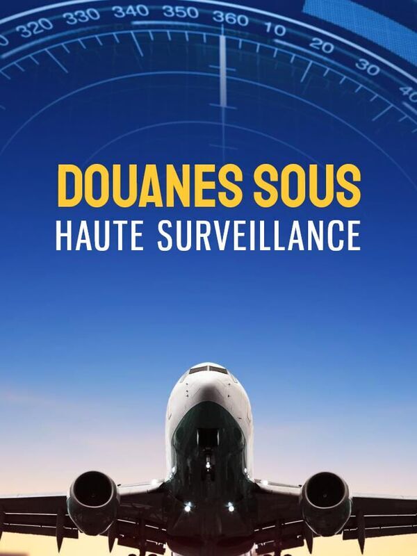 Douanes sous haute surveillance