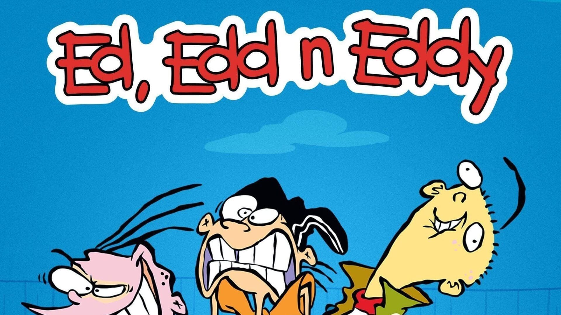 Ed, Edd + Eddy