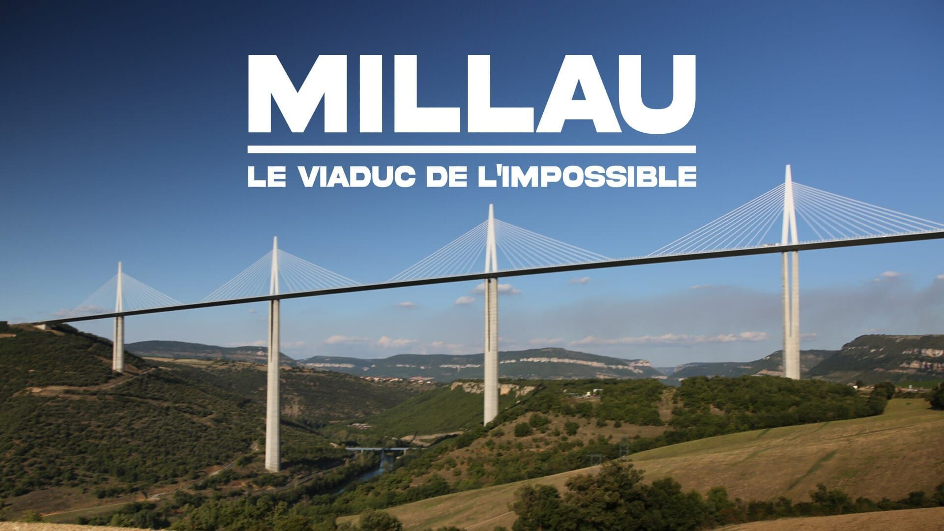 Millau, le viaduc de l'impossible
