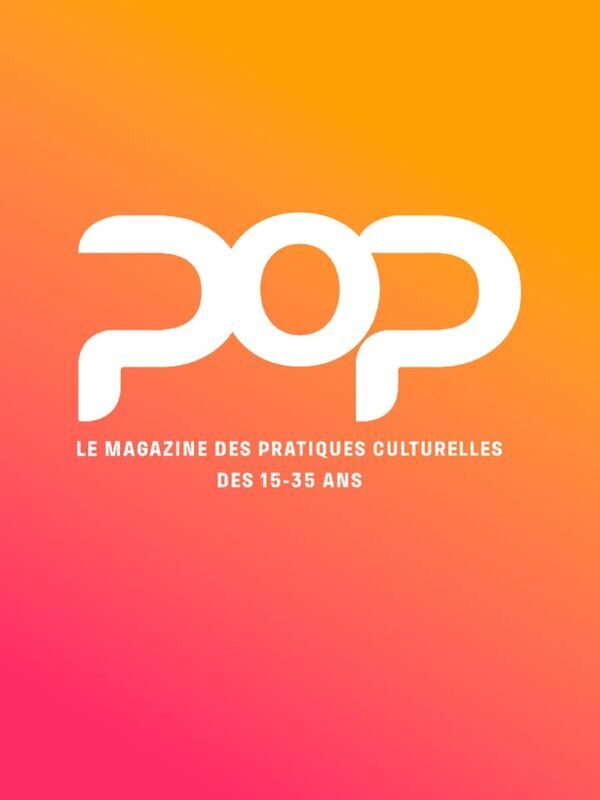 Pop : le magazine des pratiques culturelles des 15-35 ans