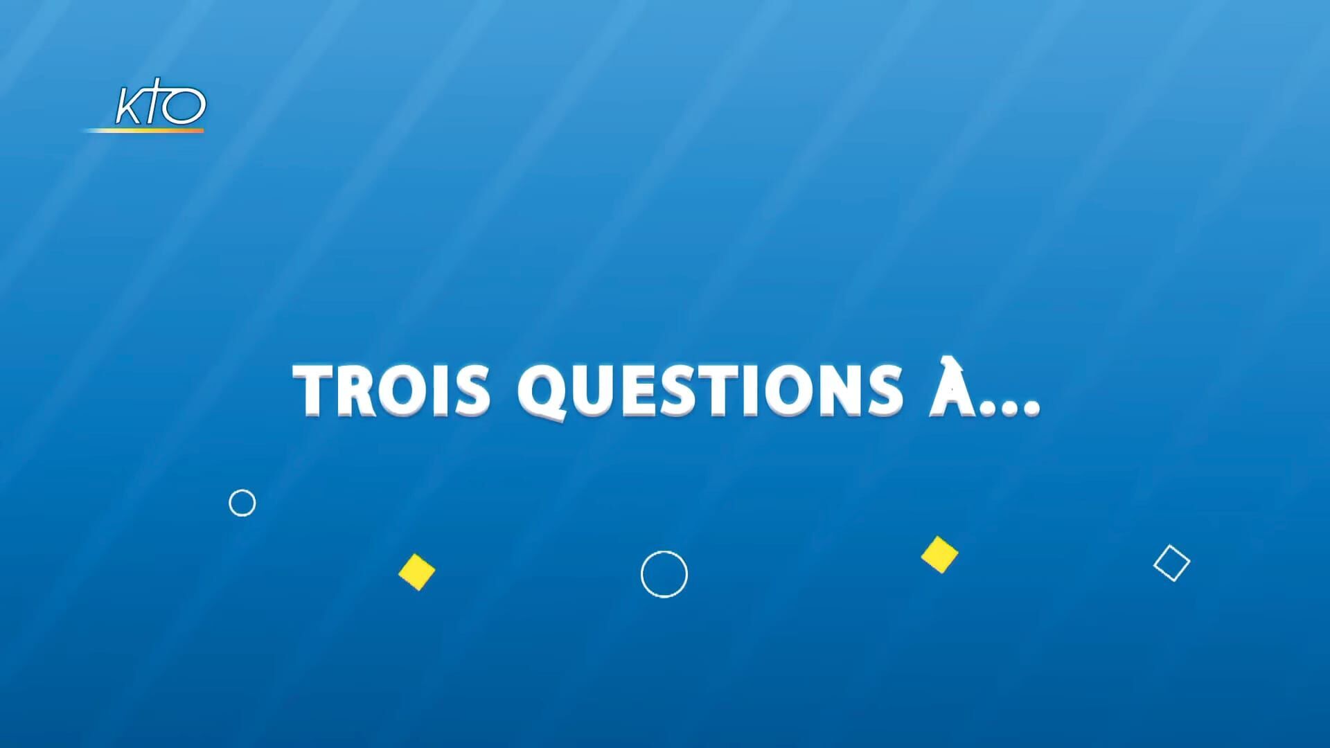 Trois questions à…
