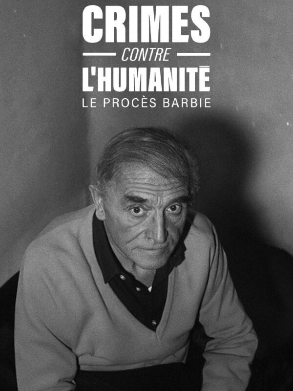 Crimes contre l'humanité - Le procès de Klaus Barbie