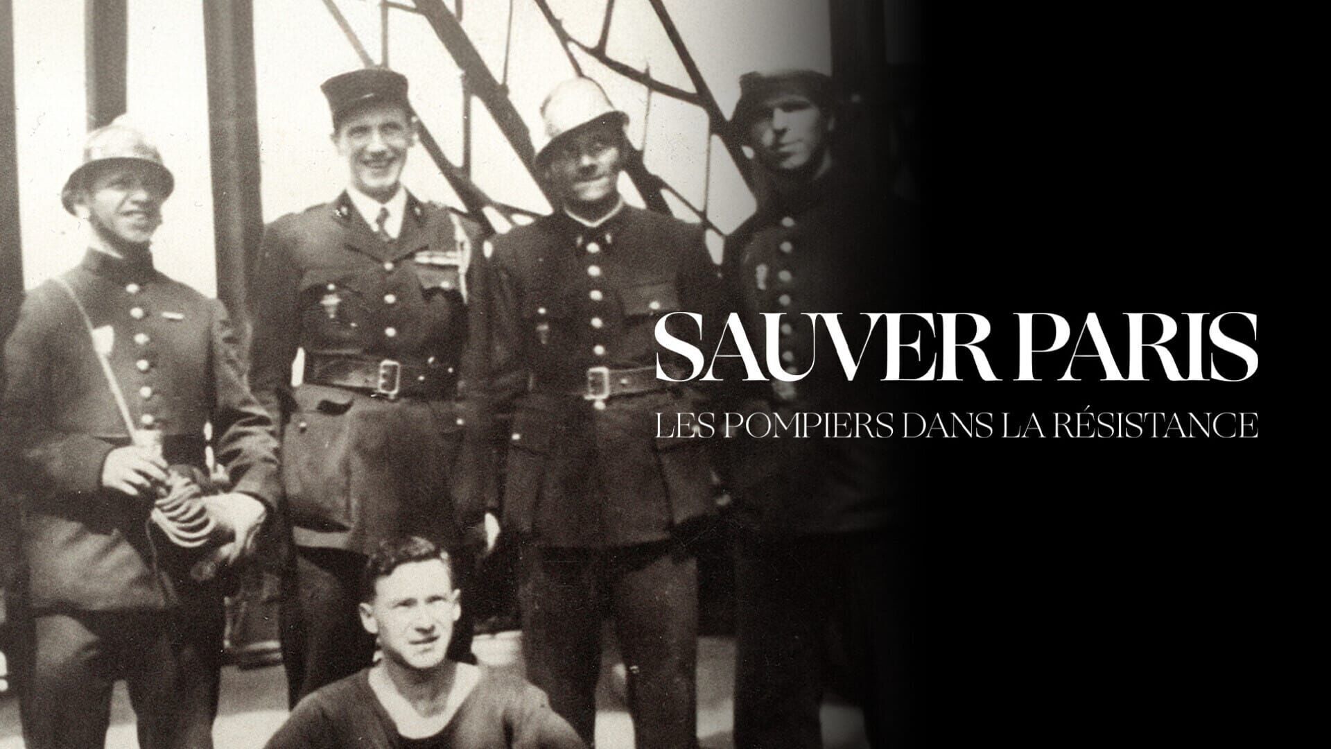Sauver Paris, les pompiers dans l'ombre de la Résistance