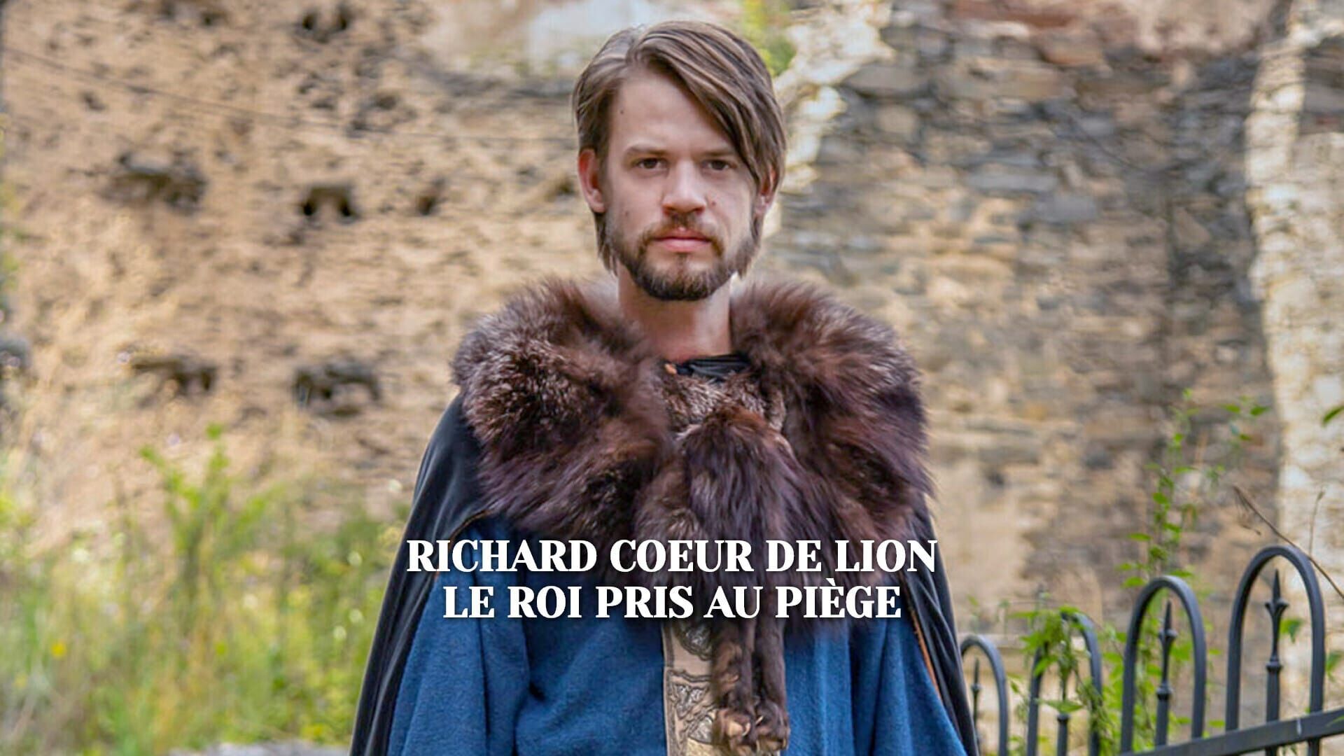 Richard Coeur de Lion : Le roi pris au piège