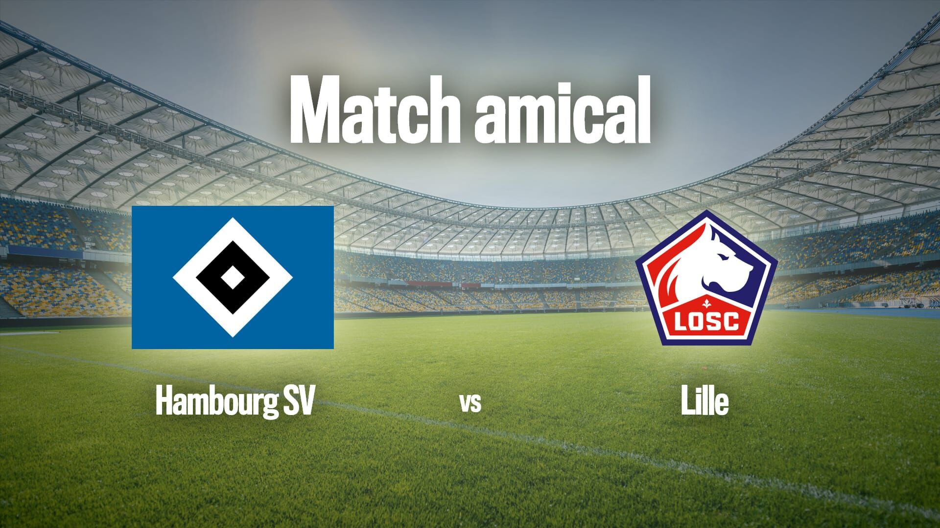 Football : Match amical | Hambourg / Lille