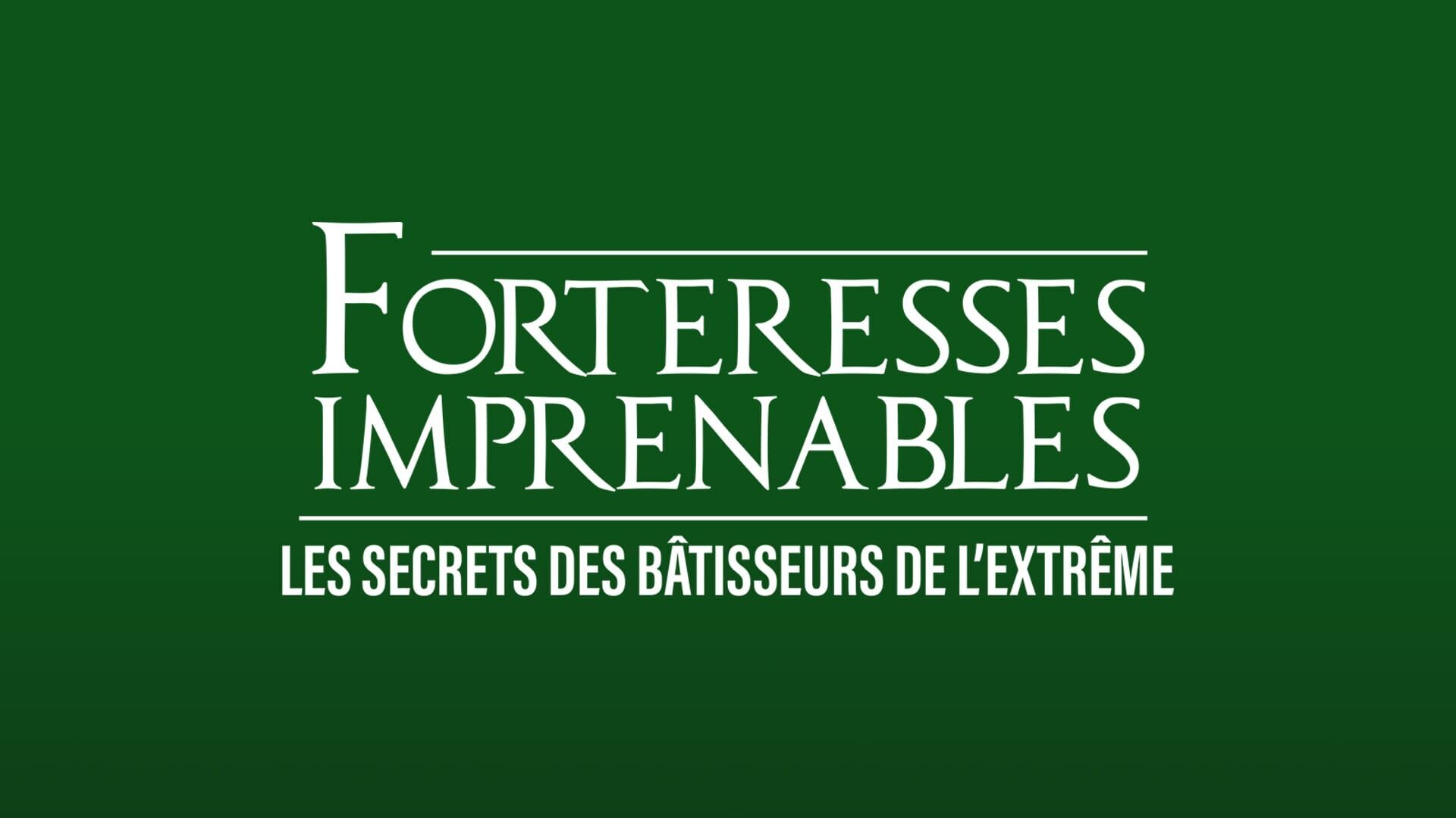Forteresses imprenables : les secrets des bâtisseurs de l'extrême