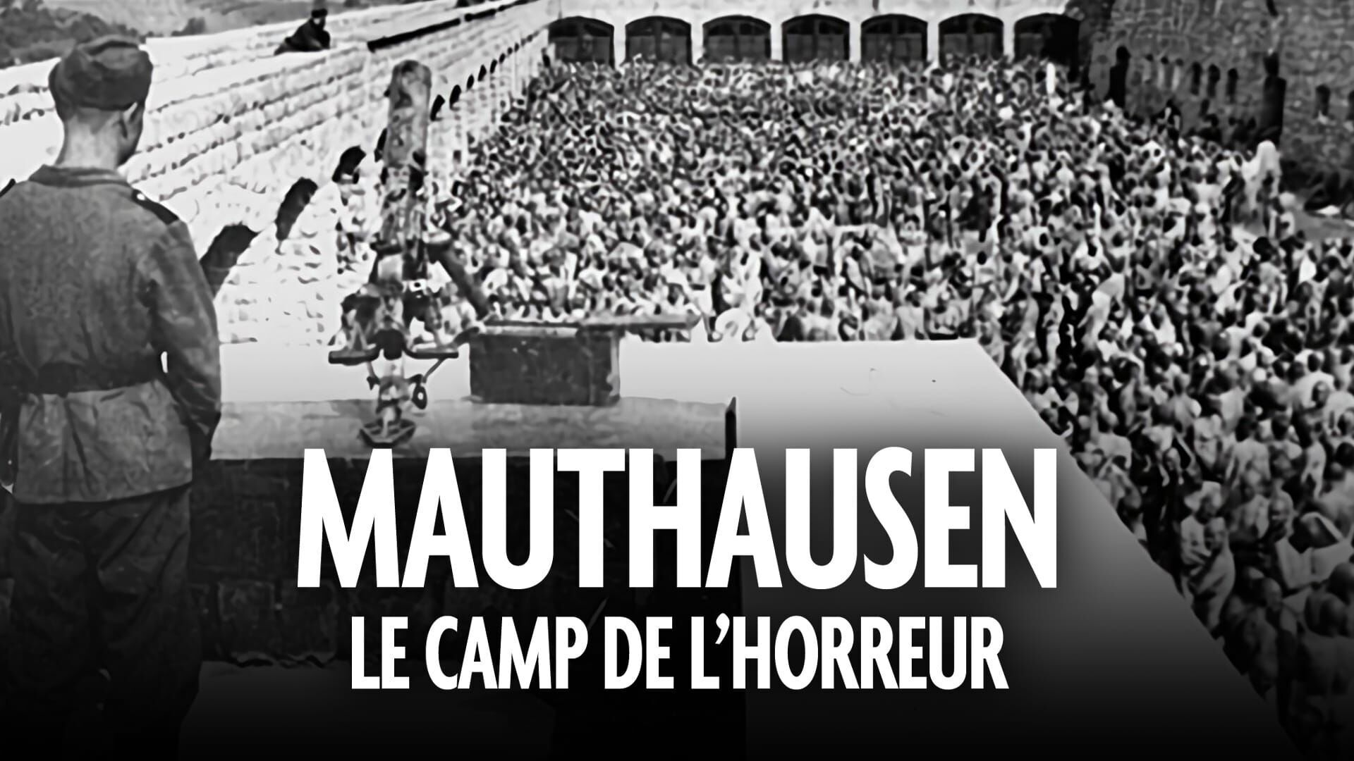 Mauthausen, le camp de l'horreur