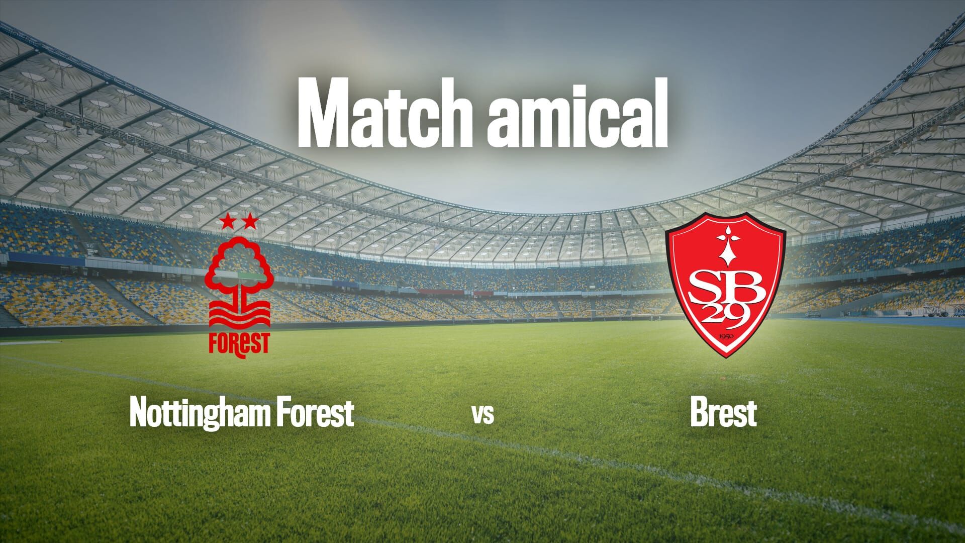 Football : Match amical | Nottingham Forest / Brest