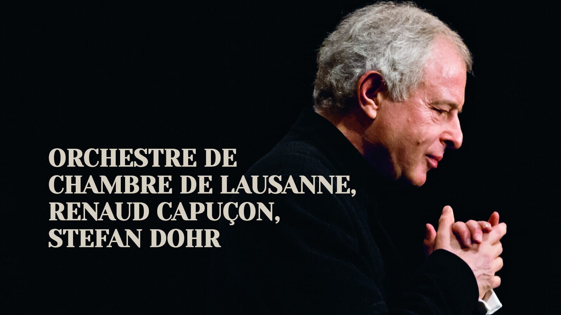 Orchestre de Chambre de Lausanne, Renaud Capuçon, Stefan Dohr