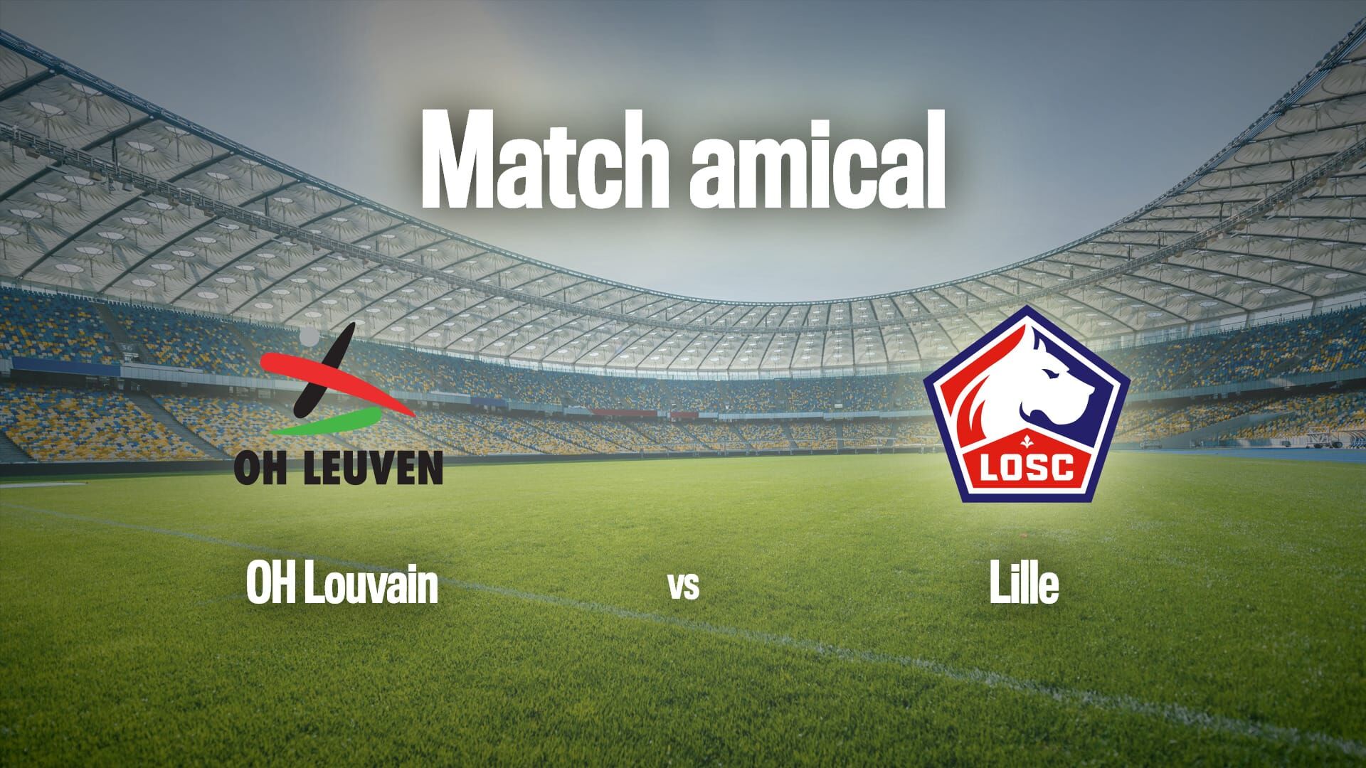Football : Match amical | Louvain / Lille