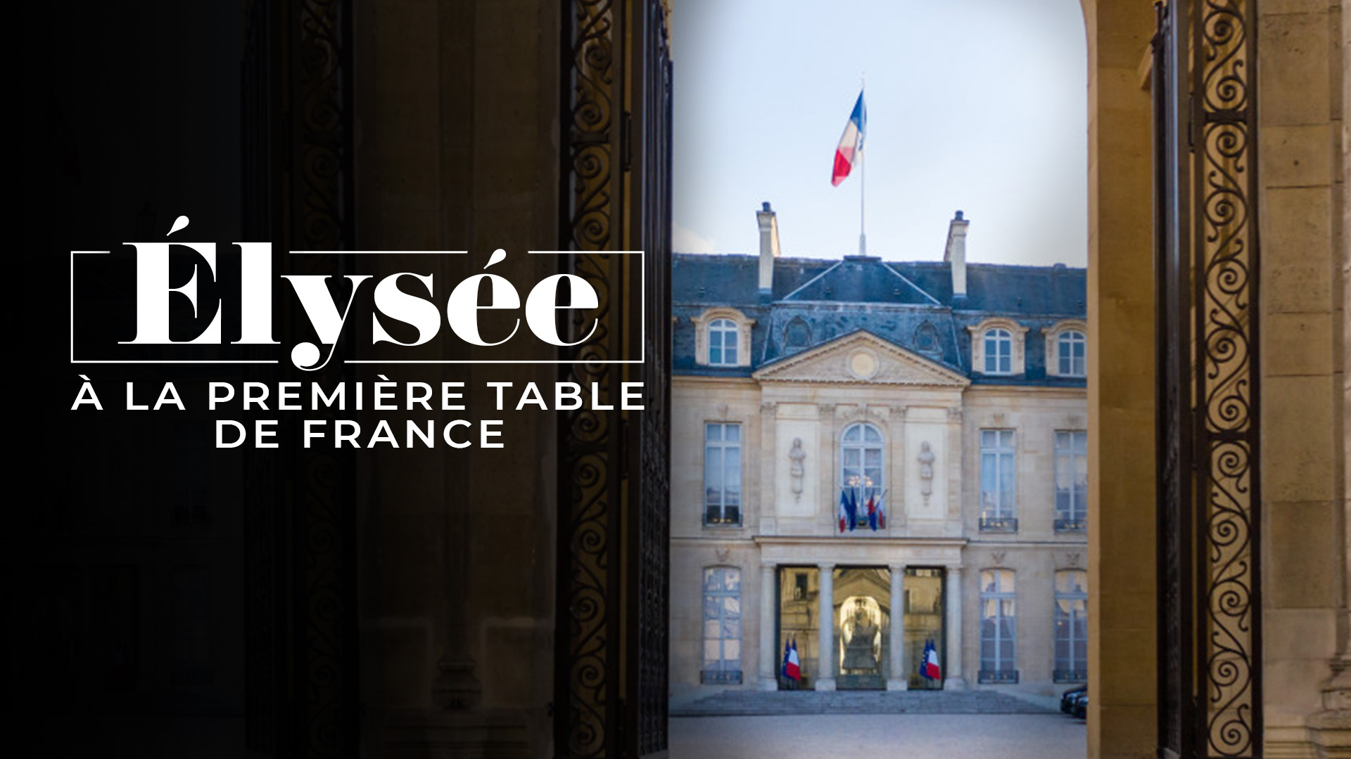 Replay Elysée A la première table de France voir l'intégralité de