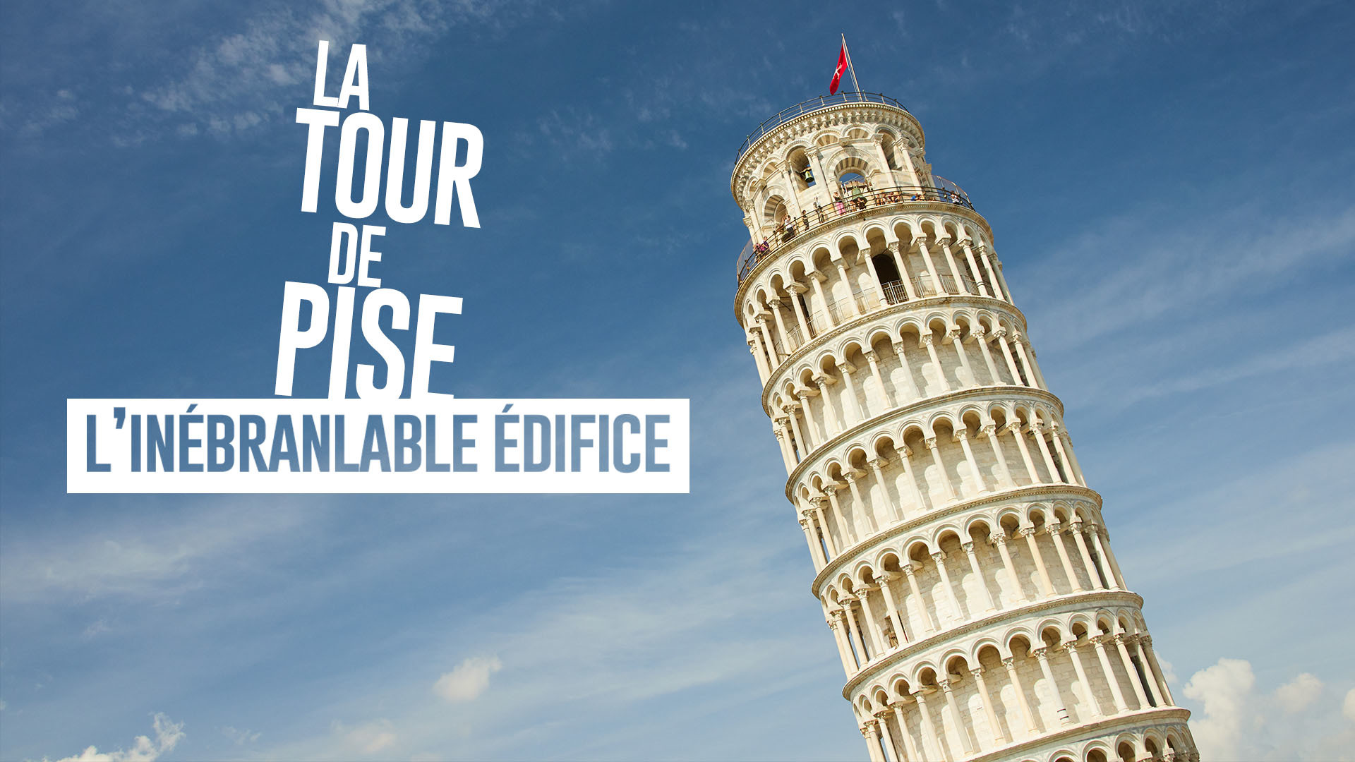 Replay La tour de Pise : l'inébranlable édifice : voir l'intégralité de