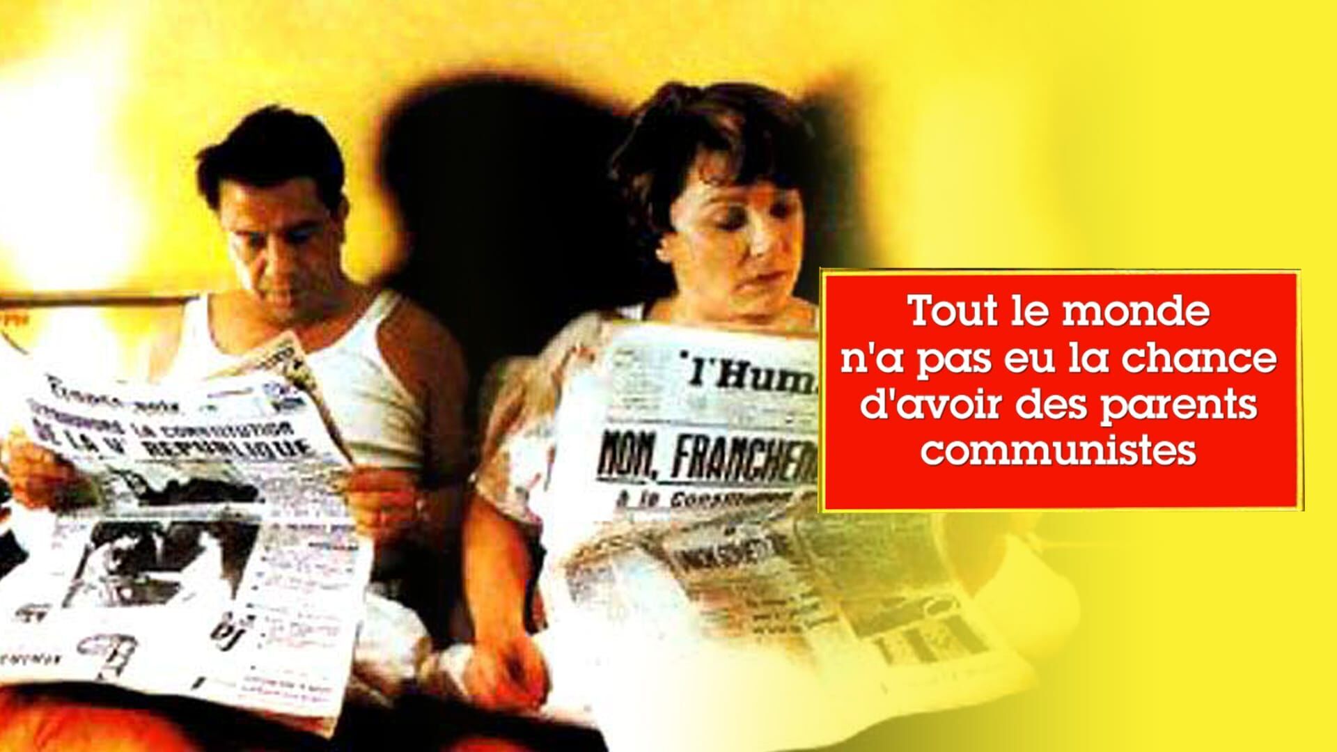 Tout le monde n'a pas eu la chance d'avoir des parents communistes