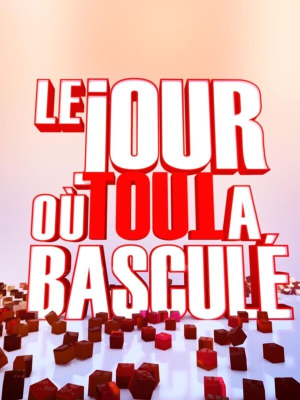 Le jour où tout a basculé
