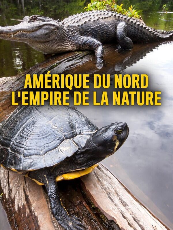 Amérique du Nord : L'empire de la nature