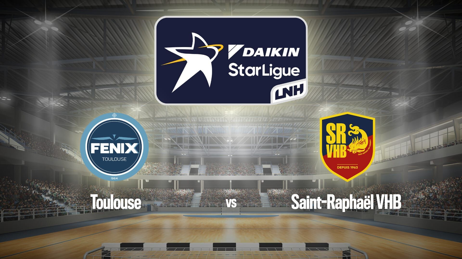 Handball : Daikin StarLigue | Toulouse / Saint-Raphaël