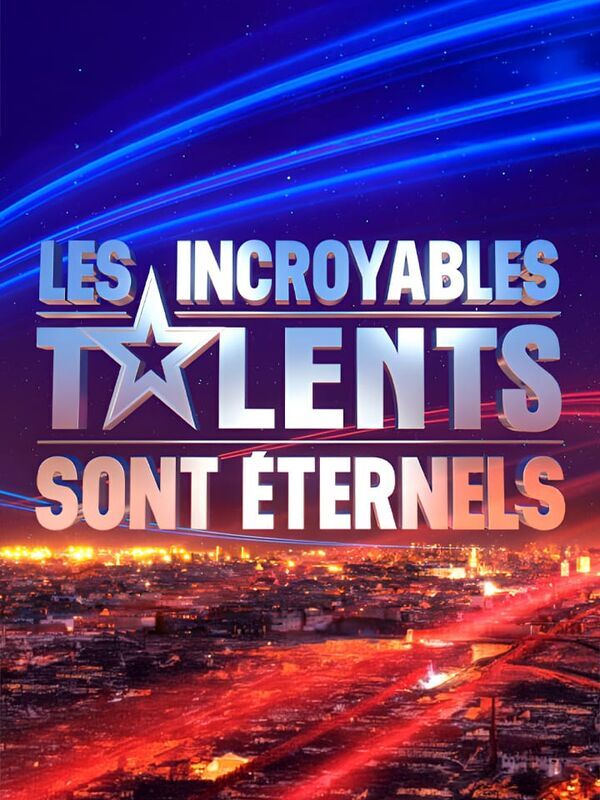 Les incroyables talents sont éternels