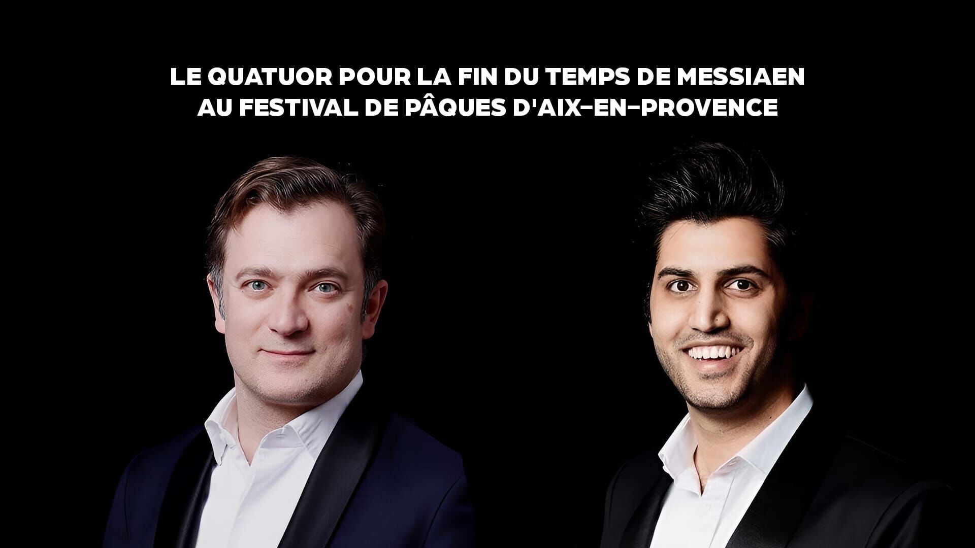 Le Quatuor pour la fin du temps de Messiaen au Festival de Pâques d'Aix-en-Provence
