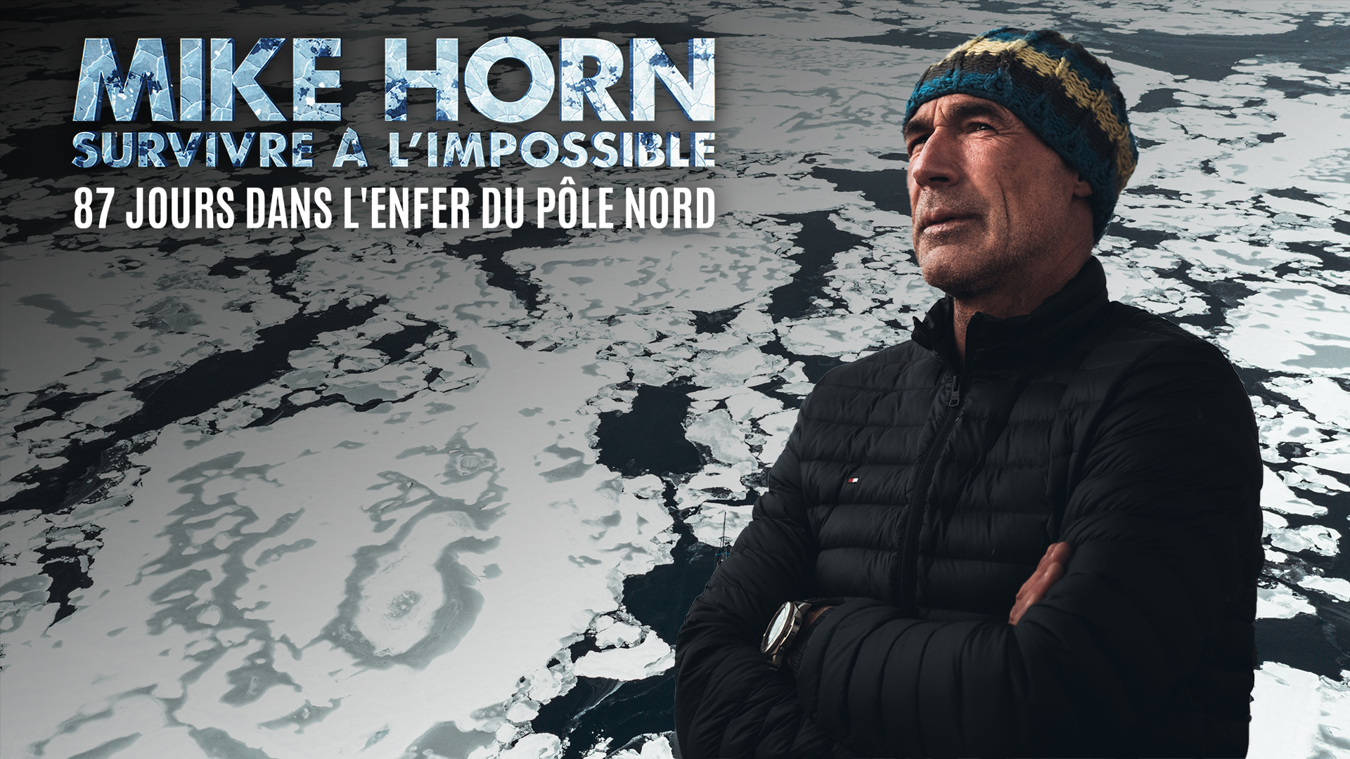 Replay Mike Horn : 87 jours dans l'enfer du Pôle Nord : retrouvez les ...